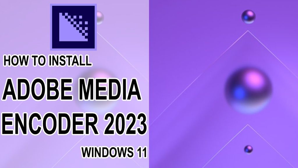 Tải Adobe Media Encoder 2023 full bản quyền [Vĩnh viễn 100%]